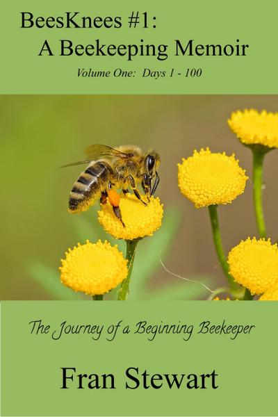 BeesKnees #1: A Beekeeping Memoir (BeesKnees Memoirs, #1)