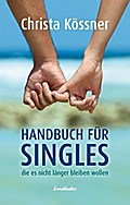 Handbuch für Singles, die es nicht länger bleiben wollen