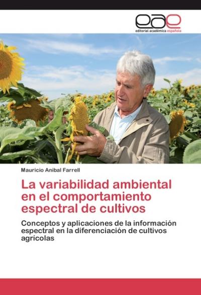 La variabilidad ambiental en el comportamiento espectral de cultivos - Mauricio Anibal Farrell