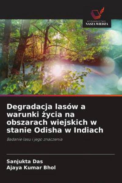 Degradacja lasów a warunki ¿ycia na obszarach wiejskich w stanie Odisha w Indiach