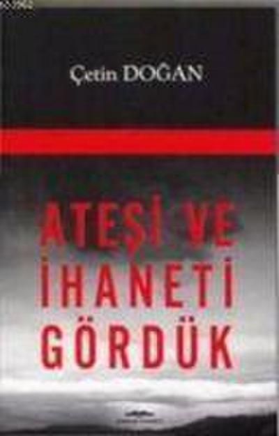 Atesi ve Ihaneti Gördük