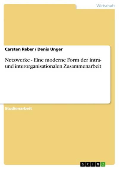 Netzwerke - Eine moderne Form der intra- und interorganisationalen Zusammenarbeit