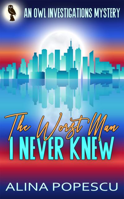 The Worst Man I Never Knew (OWL Investigations Mysteries, #4)