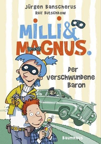 Milli und Magnus - Der verschwundene Baron: . Band 1