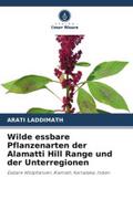 Wilde essbare Pflanzenarten der Alamatti Hill Range und der Unterregionen