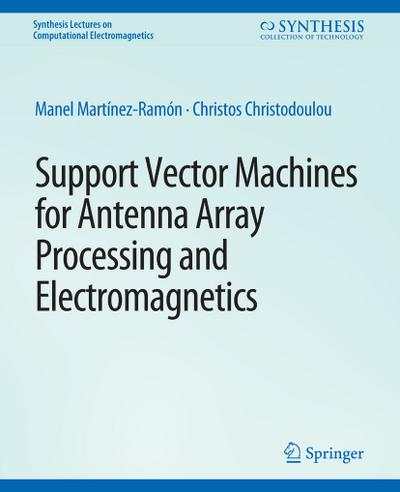 Support Vector Machines for Antenna Array Processing and Electromagnetics