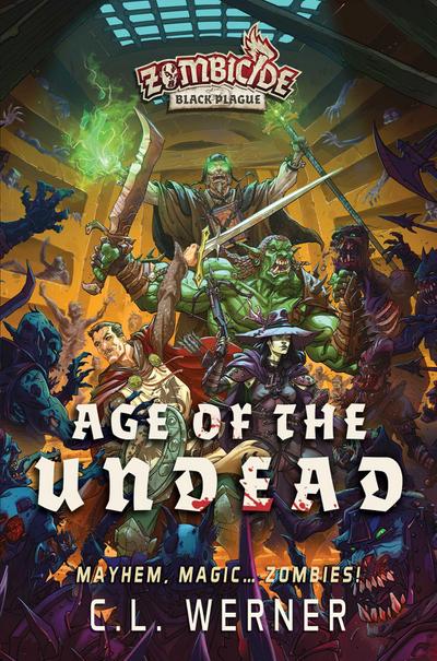 Age of the Undead: A Zombicide: Black Plague Novel