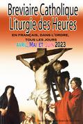Breviaire Catholique Liturgie des Heures: en français, dans l’ordre, tous les jours pour avril, mai et juin 2023