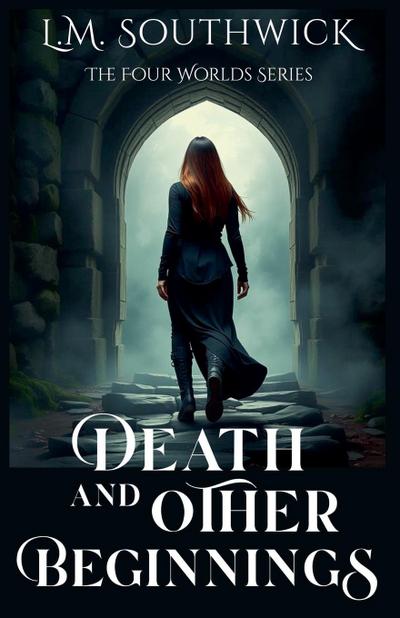Southwick, L: Death and Other Beginnings