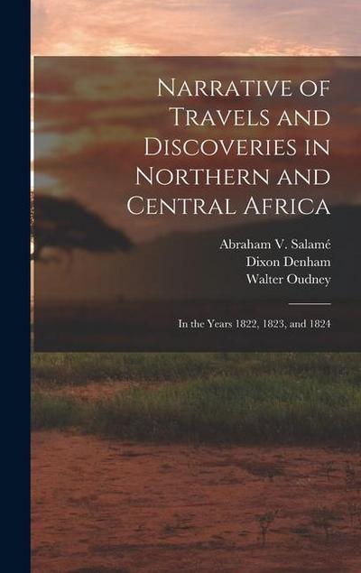 Narrative of Travels and Discoveries in Northern and Central Africa: In the Years 1822, 1823, and 1824