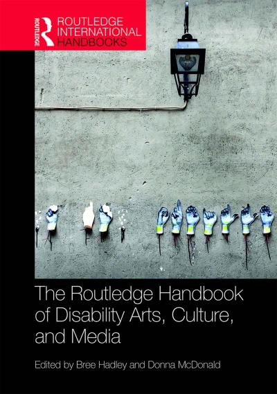 The Routledge Handbook of Disability Arts, Culture, and Media