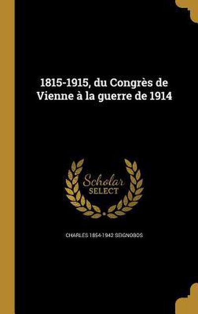 1815-1915, du Congrès de Vienne à la guerre de 1914