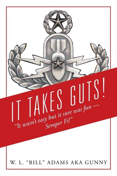 It Takes Guts! "It wasn’t easy but it sure was fun - Semper Fi!"