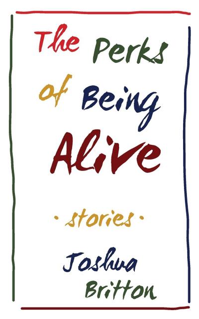 The Perks of Being Alive