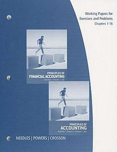 Working Papers, Chapters 1-16 for Needles/Powers/Crosson’s Principles of Accounting and Principles of Financial Accounting, 12th