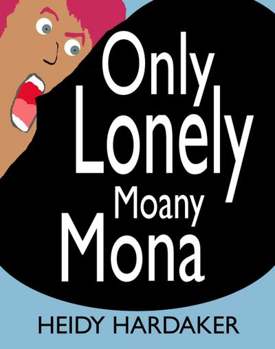 Only Lonely Moany Mona (Heidy’s Storhymies, #8)