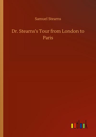 Dr. Stearns¿s Tour from London to Paris