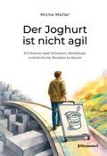 Der Joghurt ist nicht agil