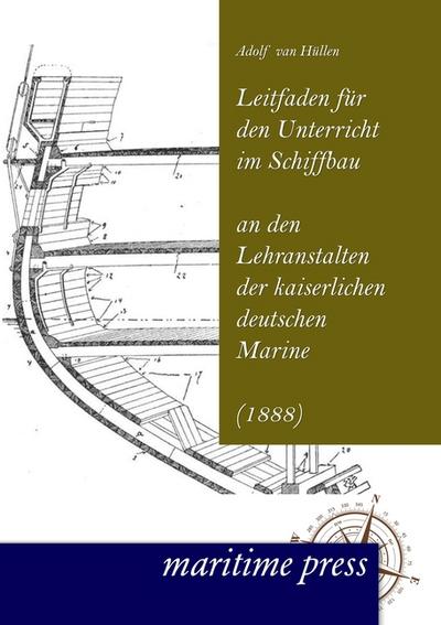 Leitfaden für den Unterricht im Schiffbau an den Lehranstalten der kaiserlichen deutschen Marine