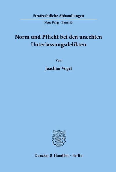 Norm und Pflicht bei den unechten Unterlassungsdelikten.