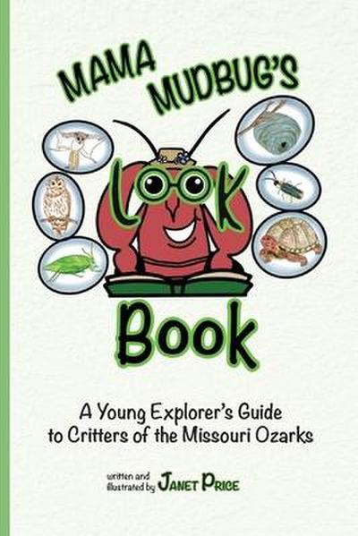 Mama Mudbug’s Look Book: A Young Explorer’s Guide to Critters of the Missouri Ozarks