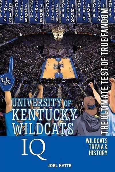 University of Kentucky Wildcats Basketball IQ: The Ultimate Test of True Fandom