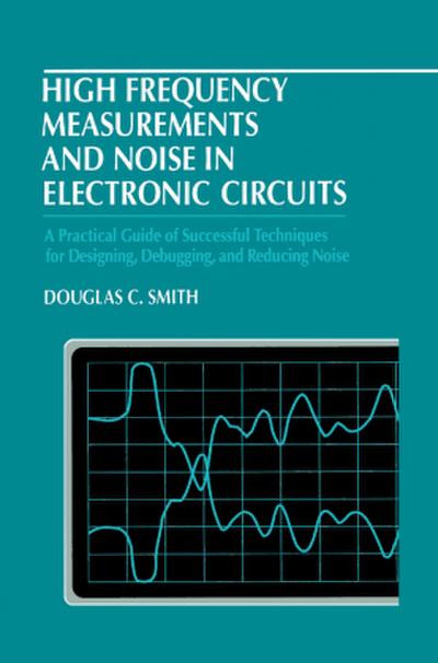 High Frequency Measurements and Noise in Electronic Circuits
