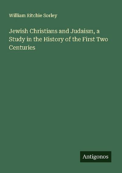 Jewish Christians and Judaism, a Study in the History of the First Two Centuries