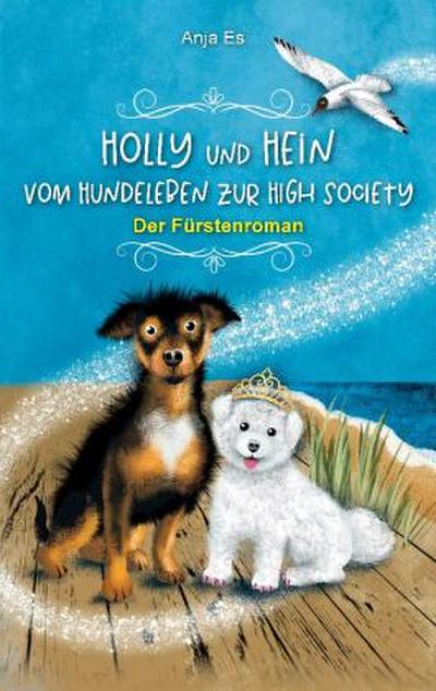 Holly und Hein - Vom Hundeleben zur High Society