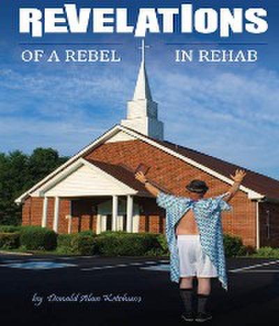 Revelations of a Rebel in Rehab