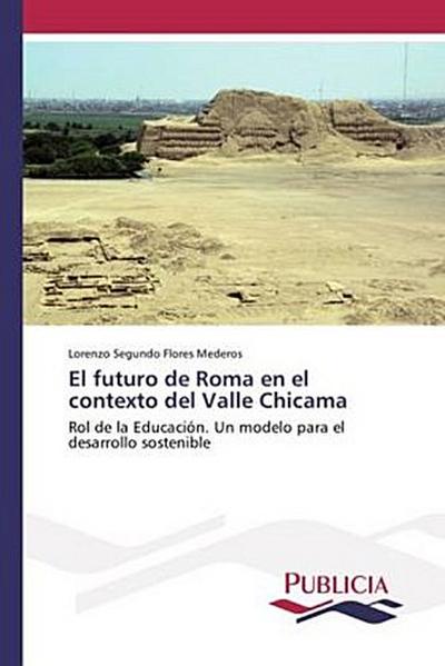 El futuro de Roma en el contexto del Valle Chicama