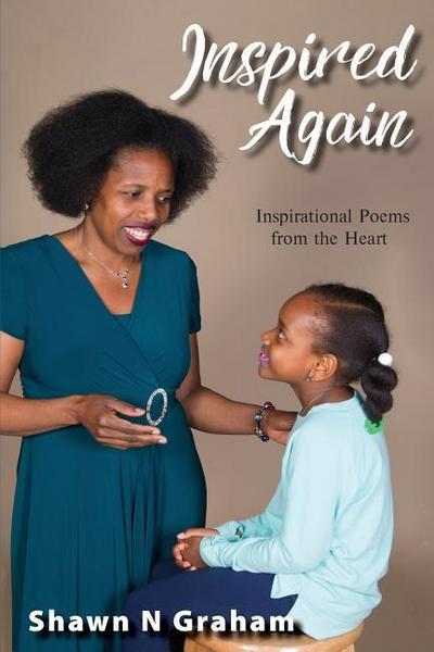 Inspired Again: Inspirational Poems from the Heart