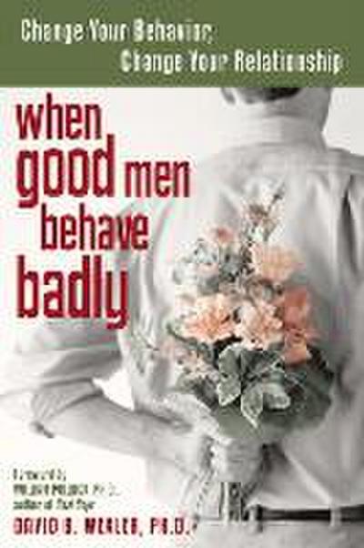 WHEN GOOD MEN BEHAVE BADLY