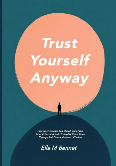 Trust Yourself Anyway