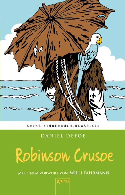 Robinson Crusoe: Arena Kinderbuch-Klassiker. Mit einem Vorwort von Willi Fährmann: