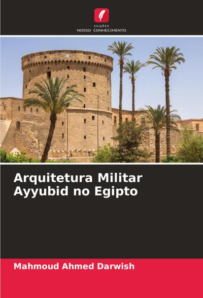 Arquitetura Militar Ayyubid no Egipto