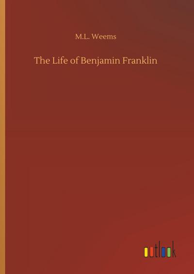 The Life of Benjamin Franklin