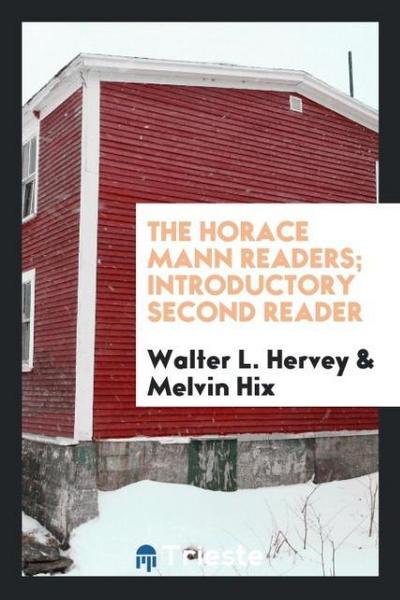 The Horace Mann Readers; Introductory Second Reader
