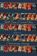 That Time I Loved You: Stories