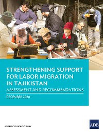 Strengthening Support for Labor Migration in Tajikistan