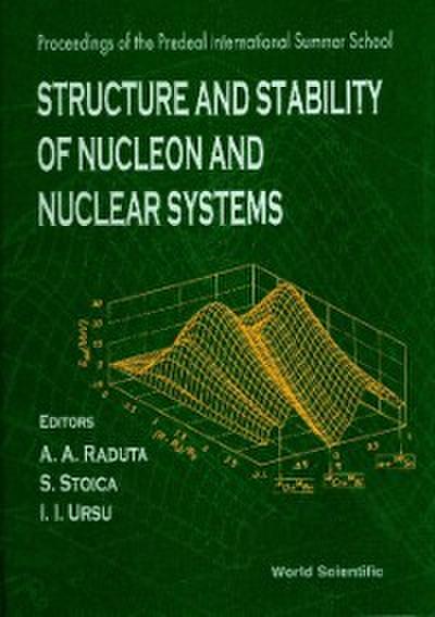 Structure And Stability Of Nucleon And Nuclear Systems - Proceedings Of The Predeal International Summer School