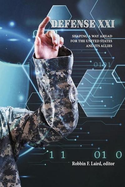 Defense XXI: Shaping a Way Ahead for the United States and Its Allies
