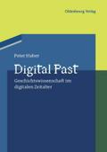 Digital Past: Geschichtswissenschaft im digitalen Zeitalter Peter Haber Author