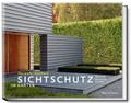 Sichtschutz im Garten - Das große Ideenbuch