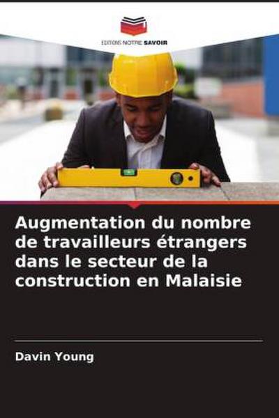 Augmentation du nombre de travailleurs étrangers dans le secteur de la construction en Malaisie