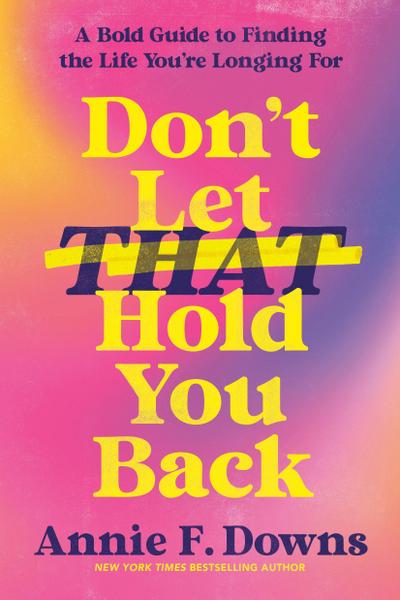 Don’t Let That Hold You Back