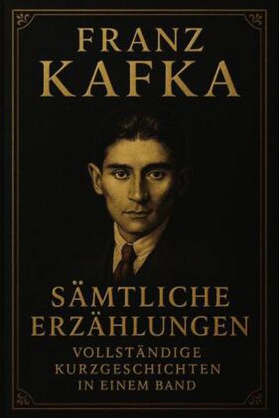 Franz Kafka  Sämtliche Erzählungen Vollständige Kurzgeschichten in einem Band