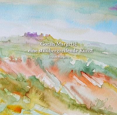 Goran Margetic - eine stilübergreifende Kunst