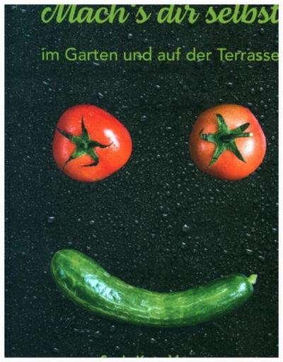 Mach’s dir selbst - im Garten und auf der Terrasse