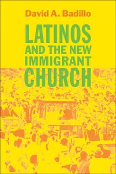 Latinos and the New Immigrant Church